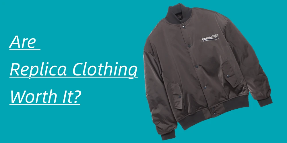 Are Replica Clothing Worth It