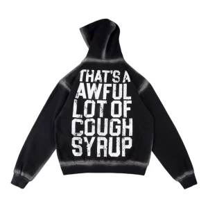 That’s A Awful Lot of Cough Syrup Logo Hoodie